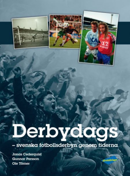 Derbydags - svenska fotbollsderbyn genom tiderna